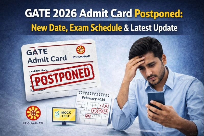 GATE 2026 Admit Card Postponed: New Date, Exam Schedule & Latest Update