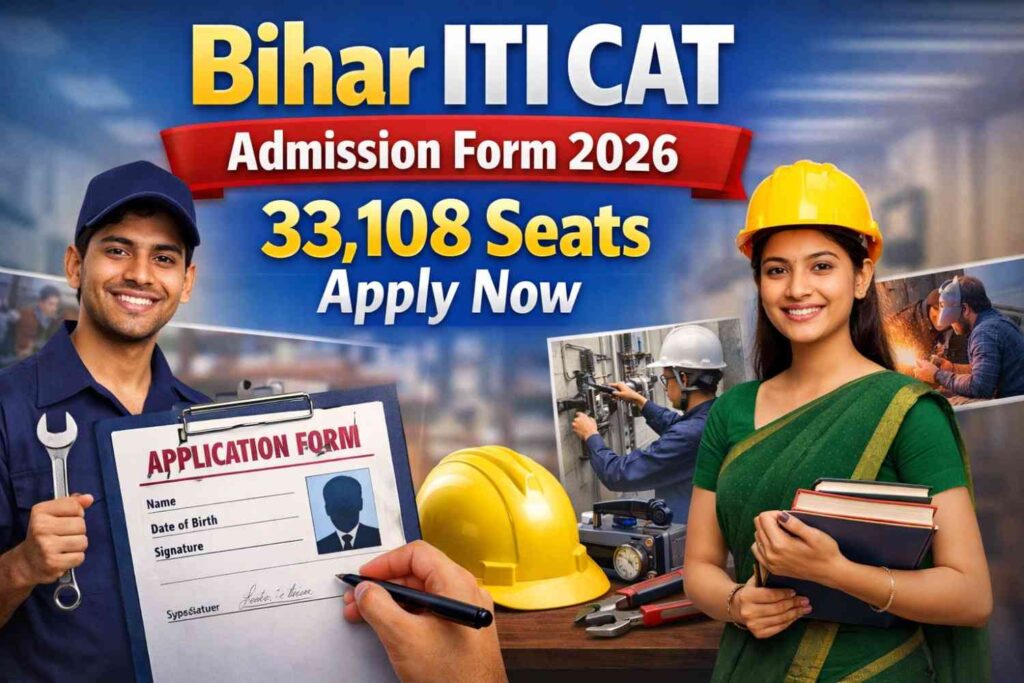 Bihar ITI CAT Admission Form 2026: 33,108 Seats Apply Now
